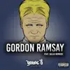 Gordon Ramsay (feat. Rashaun Will, Salah NoMoBS, Darrell Cole, Iamgunz & Gangthelabel) [ENG Remix] song lyrics