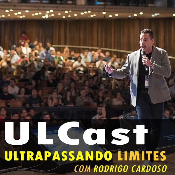 ULCast - Ultrapassando Limites com Rodrigo Cardoso cover