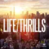 LIFE/THRILLS album lyrics, reviews, download