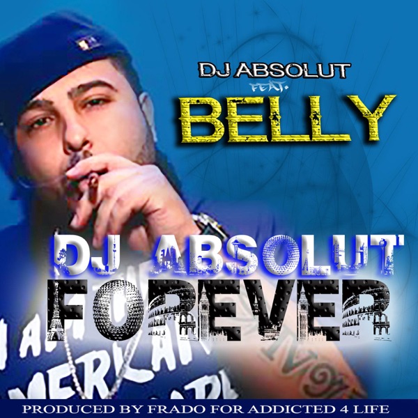DJ Absolut Forever (feat. Belly) - Single - DJ Absolut