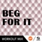 Beg for It - D'Mixmasters lyrics