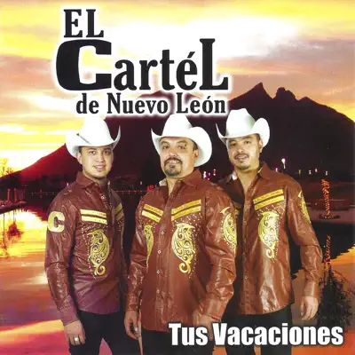 Tus Vacaciones - El Cartel De Nuevo León
