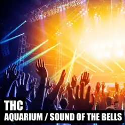 Aquarium / Sound of the Bells - Single - THC Aquarium / Sound of the Bells - Single - THC
