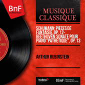 Schumann: Pièces de fantaisie, Op. 12 - Beethoven: Sonate pour piano "Pathétique", Op. 13 (Mono Version) - Arthur Rubinstein