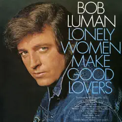 Lonely Women Make Good Lovers - Bob Luman