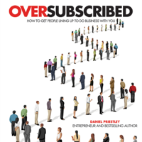 Daniel Priestley - Oversubscribed: How to Get People Lining Up to Do Business with You (Unabridged) artwork