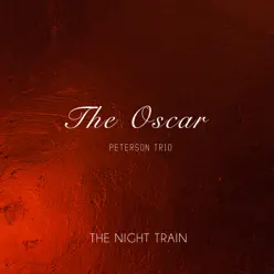 The Night Train - Oscar Peterson Trio The Night Train - Oscar Peterson Trio