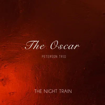The Night Train - Oscar Peterson Trio The Night Train - Oscar Peterson Trio
