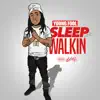 Sleep Walkin' - Single album lyrics, reviews, download