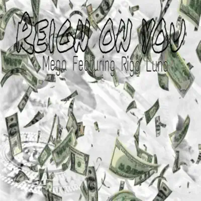 Reign on You (feat. Rigo Luna) - Single - Mega (Tu Dulcero)