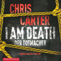 Chris Carter - I Am Death: Der Totmacher (Hunter und Garcia Thriller 7) artwork