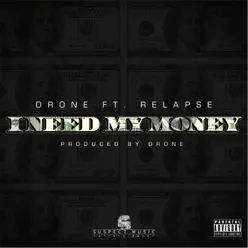I Need My Money (feat. Relapse) - Single - Drone I Need My Money (feat. Relapse) - Single - Drone