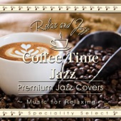 Coffee Time Jazz for Relaxing: Premium Jazz Covers artwork