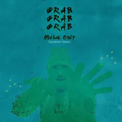 Grab Grab Grab (Religion Remix) - Single - Moka Only Grab Grab Grab (Religion Remix) - Single - Moka Only