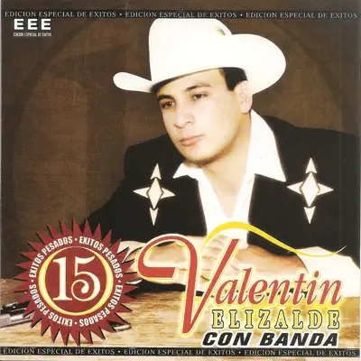 15 Éxitos Pesados - Valentín Elizalde