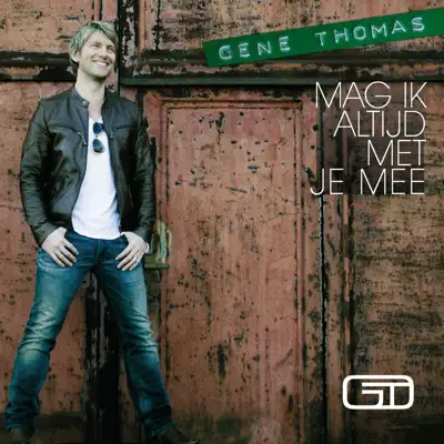 Mag Ik Altijd Met Je Mee - Single - Gene Thomas