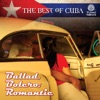 The Best Of Cuba: Ballad, Bolero, Romantic