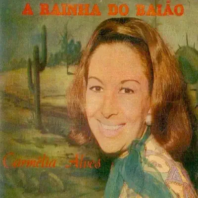 A Rainha do Baião - Carmélia Alves