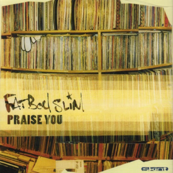 Fatboy Slim - Praise You