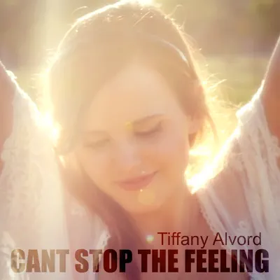 Can't Stop the Feeling! - Single - Tiffany Alvord