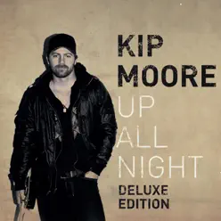 Up All Night (Deluxe Edition) - Kip Moore