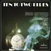 Ten to Two Blues album lyrics, reviews, download