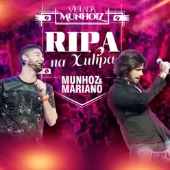 Ripa na Xulipa (Ao Vivo) - Single - Munhoz & Mariano