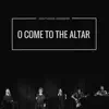 O Come to the Altar - Single album lyrics, reviews, download