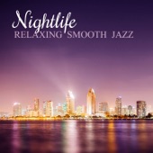 Nightlife: The Very Best of Relaxing Smooth Jazz Lounge - Soft Background Instrumental Music for Elegant Cocktail Bar, Easy Listening Piano and Solo Sax artwork