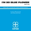 I'm so Blue Flower 400 Mg (Musique effervescente pour deux personnes)