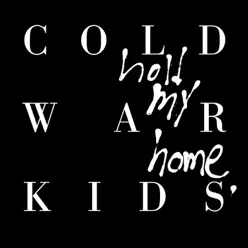 Hold My Home (Deluxe) - Cold War Kids