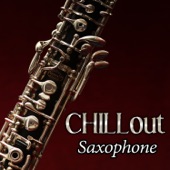 Chillout Saxophone: The Very Best Summer Collection with Relaxing Shades of Lounge Music and Sexy Smooth Sax artwork