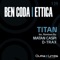 Titan (Matan Caspi Remix) - Ben Coda & Ettica lyrics