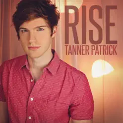 Rise - Single - Tanner Patrick Rise - Single - Tanner Patrick