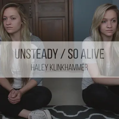 Unsteady / So Alive - Single - Haley Klinkhammer