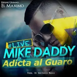 Adicta Al Guaro - Single - Mike Daddy Adicta Al Guaro - Single - Mike Daddy