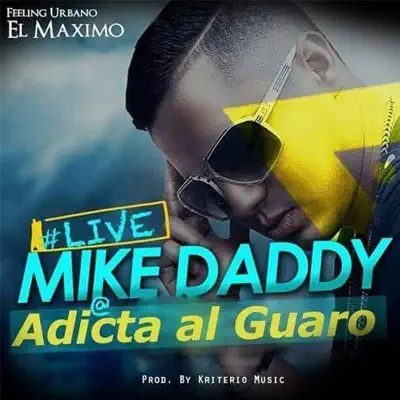 Adicta Al Guaro - Single - Mike Daddy