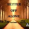 Stream & download Better off Alone (feat. Vidal Garcia) - Single