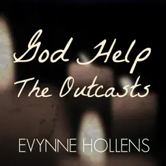 God Help the Outcasts - Single by Evynne Hollens album reviews, ratings, credits