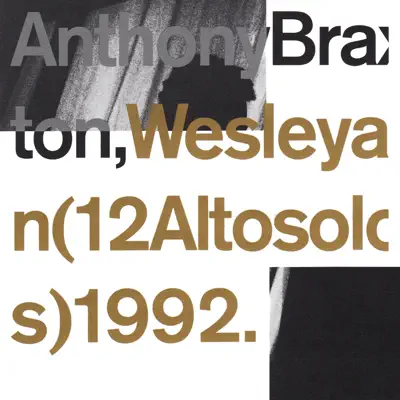Wesleyan (12 Altosolos) 1992 - Anthony Braxton Wesleyan (12 Altosolos) 1992 - Anthony Braxton
