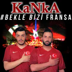 Bekle Bizi Fransa - Single by Kanka album reviews, ratings, credits