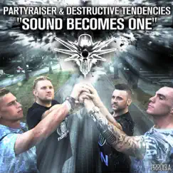 Sound Becomes One - Single by Partyraiser & Destructive Tendencies album reviews, ratings, credits