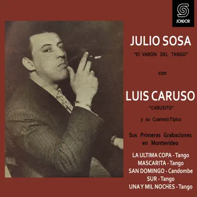 Sus Primeras Grabaciones en Montevideo (feat. Luis Caruso y Su Cuarteto Típico) - EP - Julio Sosa