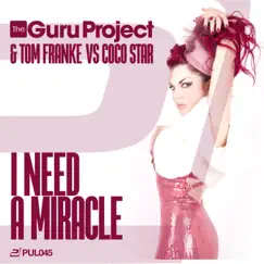 I Need a Miracle (The Guru Project & Tom Franke vs. Coco Star) [Remixes] by The Guru Project, Tom Franke & Coco Star album reviews, ratings, credits