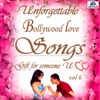 Unforgettable Bollywood Love Songs, Vol. 6