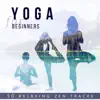 Stream & download Yoga for Beginners: 50 Relaxing Zen Tracks – Yoga, Meditation, Tai Chi & Relax Music for Stress Relief and Inner Peace