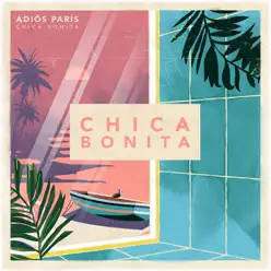 Chica Bonita - Single - Adiós París