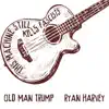 Old Man Trump (feat. Ani DiFranco & Tom Morello) - Single album lyrics, reviews, download