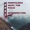 Mindfulness Music for Focus and Introspection, Vol. 1