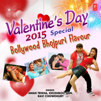 Aman Trikha, Khushboo Jain & Ravi Chowdhury - Valentine Day 2015 Special: Bollywood Bhojpuri Flavour - EP artwork